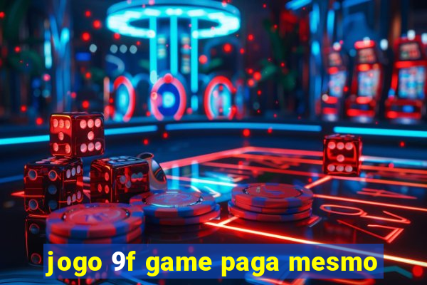 jogo 9f game paga mesmo